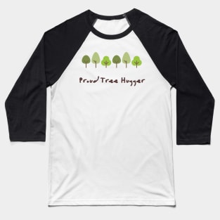 Proud Tree Hugger Baseball T-Shirt